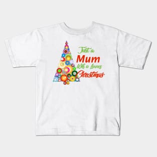 Just a Mum who loves Christmas Kids T-Shirt